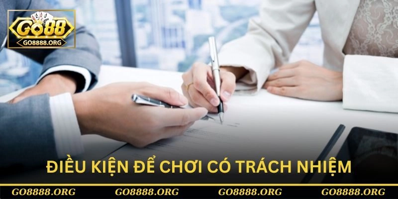 Điều kiện cần thiết để tham gia chơi có trách nhiệm Go88