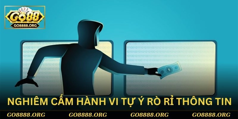 Nghiêm cấm các hành vi tự ý rò rỉ thông tin cá nhân ra ngoài