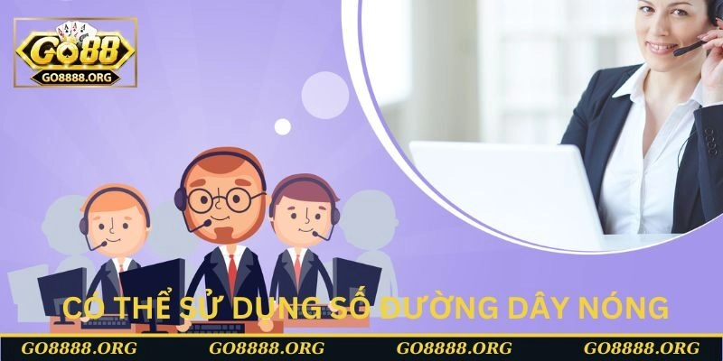 Có thể sử dụng số đường dây nóng được cung cấp