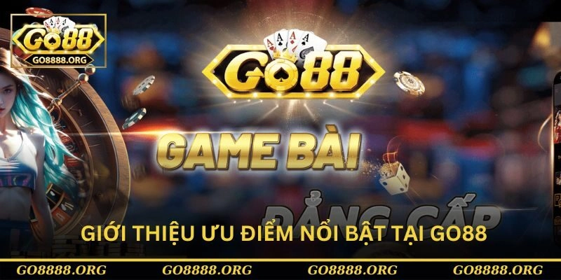 Giới thiệu Go88 với những ưu điểm tuyệt vời