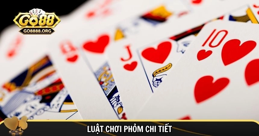 Luật chơi phỏm được quy định rõ ràng